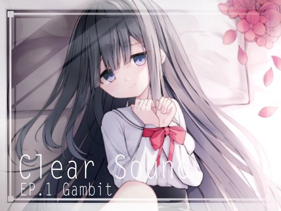 ClearSound EP1.Gambit【Night White Lily】