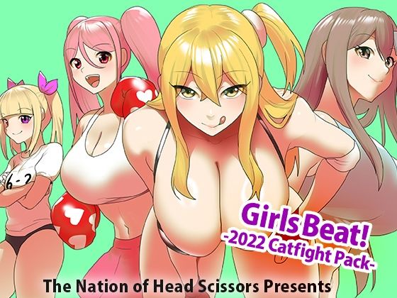 Girls Beat！ -2022 Catfight Pack-【The Nation of Head Scissors】